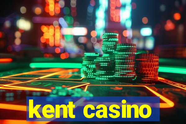 kent casino