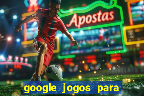 google jogos para ganhar dinheiro