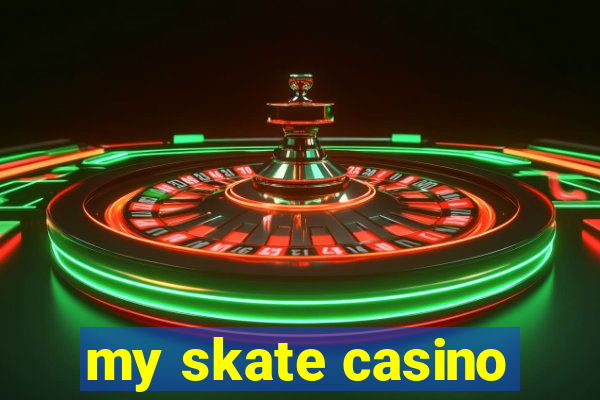 my skate casino