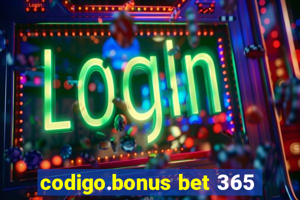 codigo.bonus bet 365