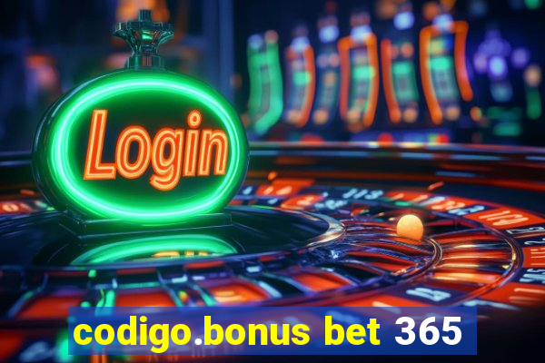 codigo.bonus bet 365