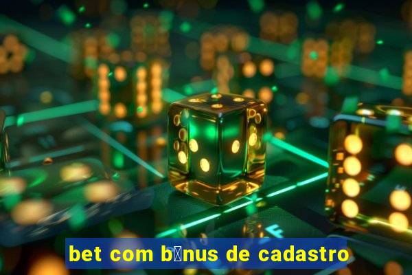 bet com b么nus de cadastro