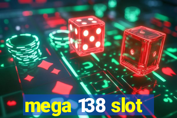 mega 138 slot