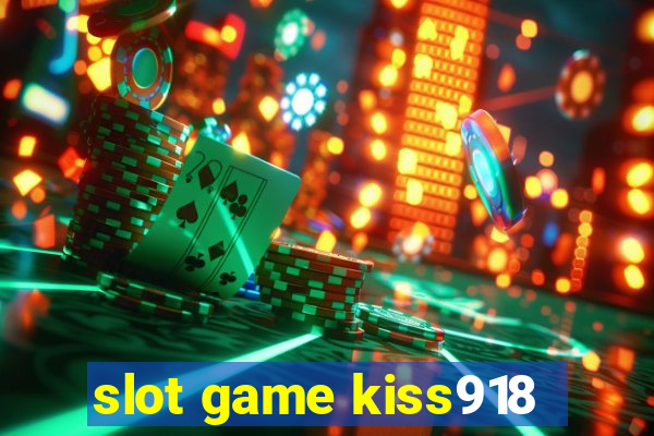 slot game kiss918