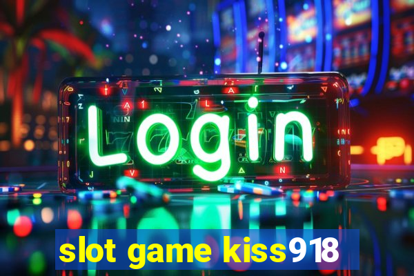 slot game kiss918