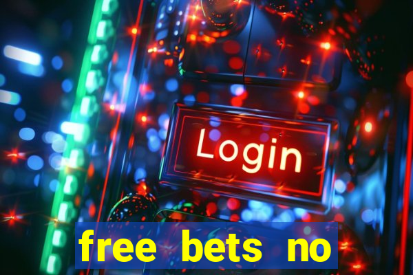 free bets no deposit casino