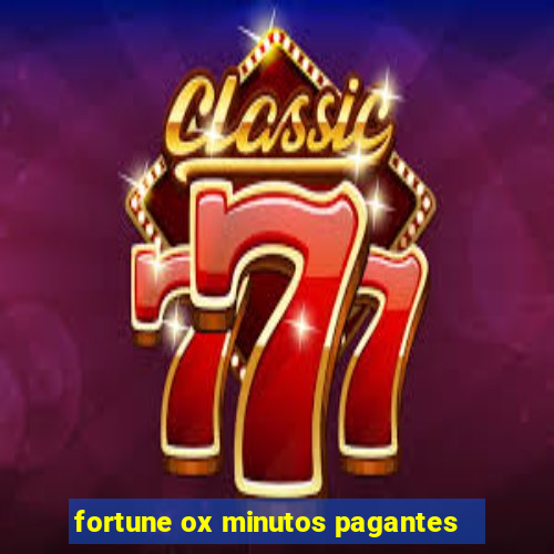 fortune ox minutos pagantes