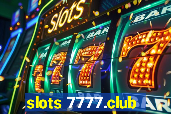 slots 7777.club