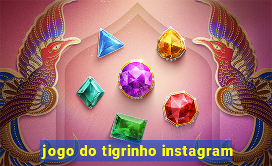 jogo do tigrinho instagram