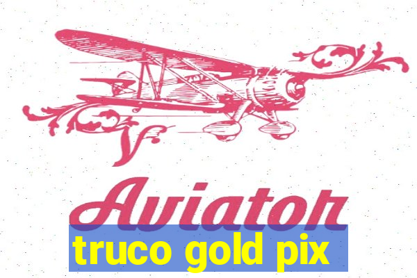 truco gold pix