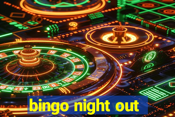 bingo night out