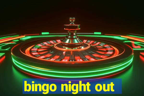 bingo night out