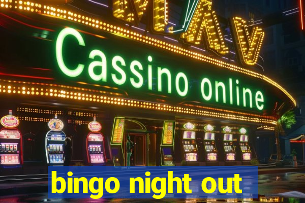 bingo night out