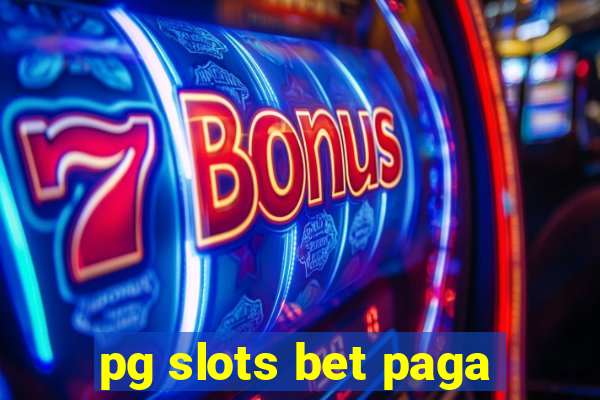 pg slots bet paga