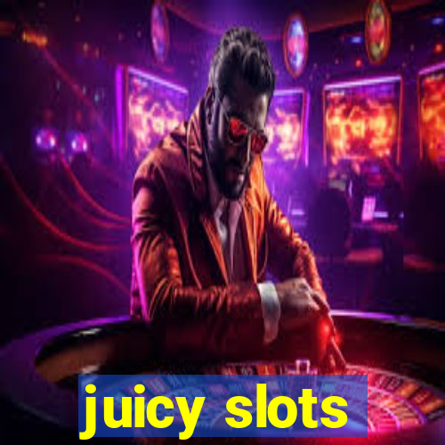 juicy slots