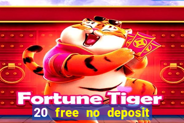 20 free no deposit casino 2021