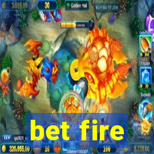 bet fire