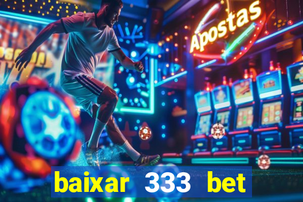 baixar 333 bet fortune tiger