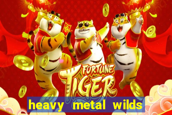 heavy metal wilds slot free play