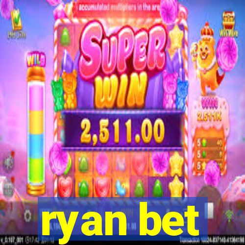 ryan bet