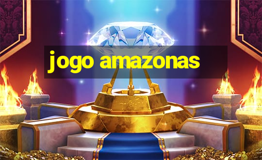 jogo amazonas