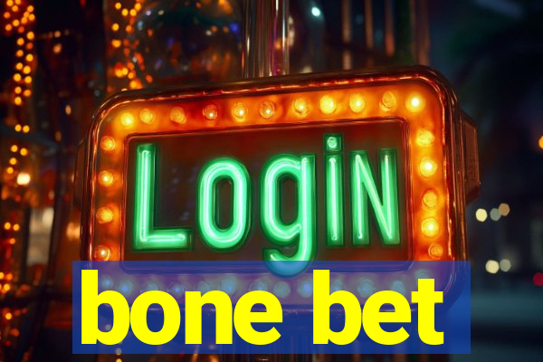 bone bet