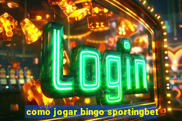 como jogar bingo sportingbet