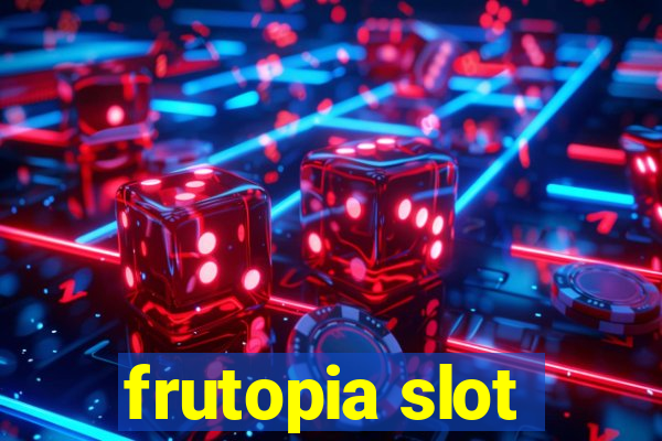 frutopia slot