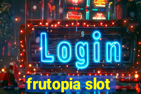 frutopia slot