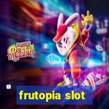 frutopia slot