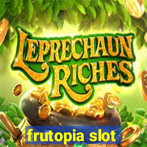 frutopia slot