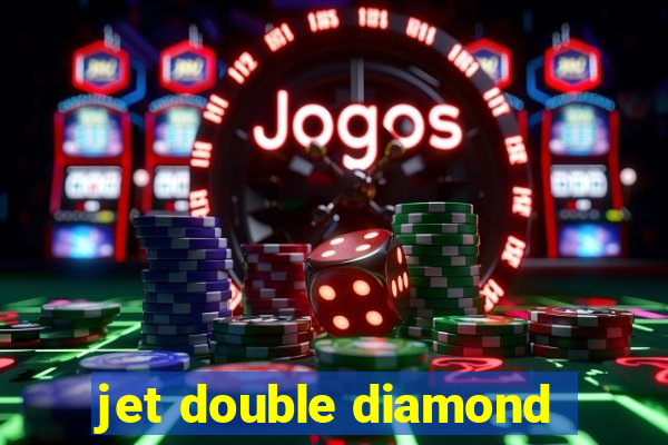 jet double diamond