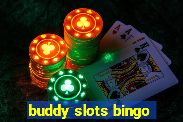 buddy slots bingo