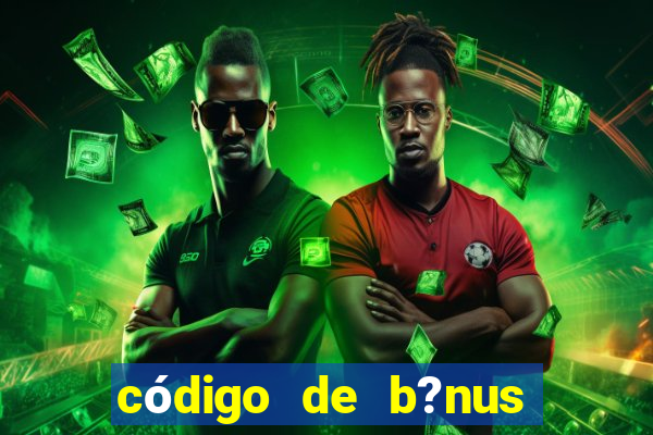 código de b?nus bet 365