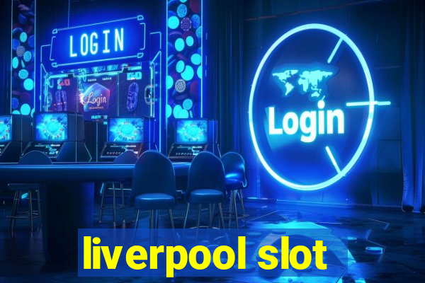 liverpool slot