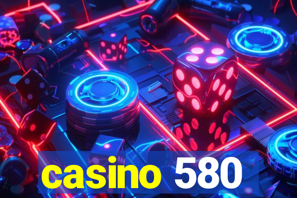 casino 580