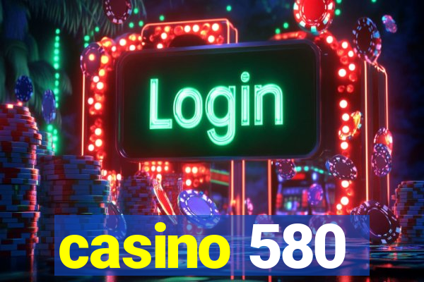 casino 580