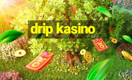 drip kasino