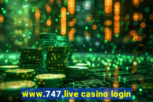 www.747.live casino login