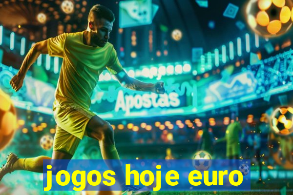 jogos hoje euro