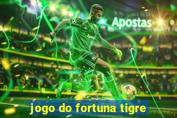 jogo do fortuna tigre