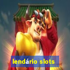 lendário slots