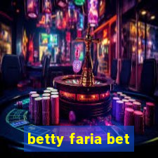 betty faria bet