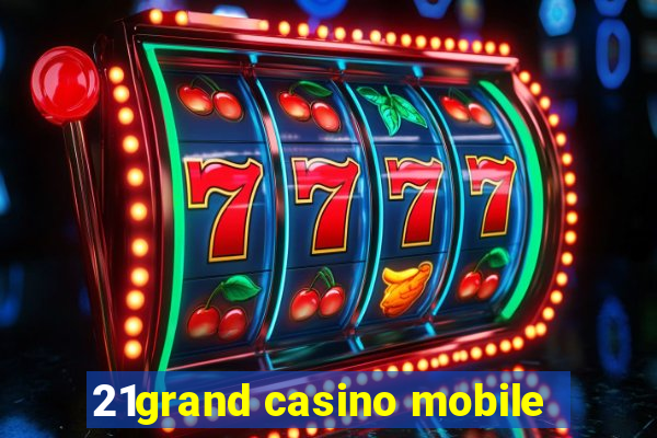 21grand casino mobile