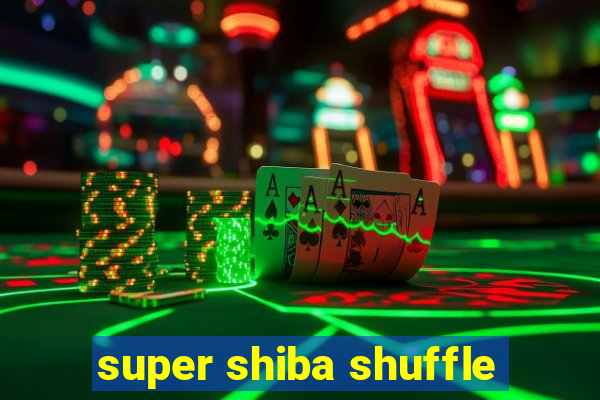 super shiba shuffle