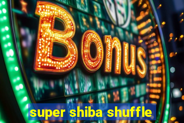 super shiba shuffle