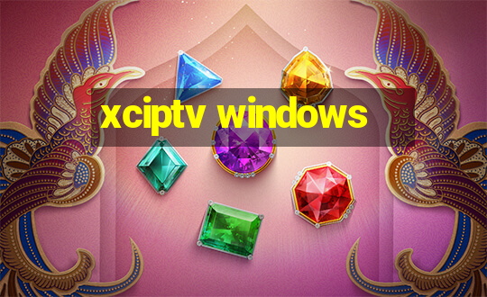 xciptv windows