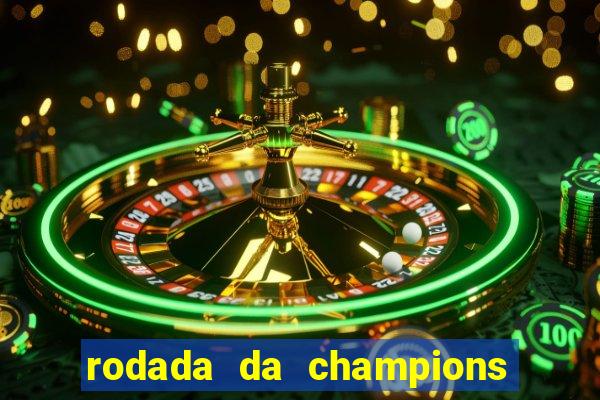 rodada da champions league de hoje