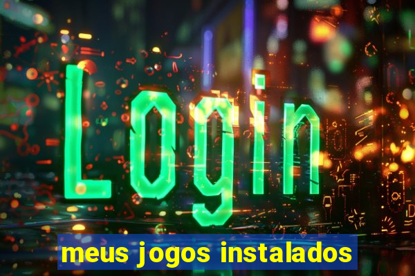 meus jogos instalados