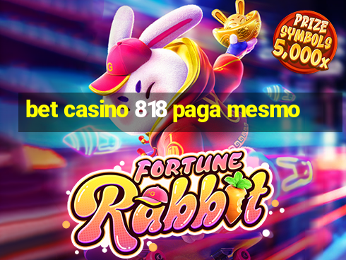 bet casino 818 paga mesmo